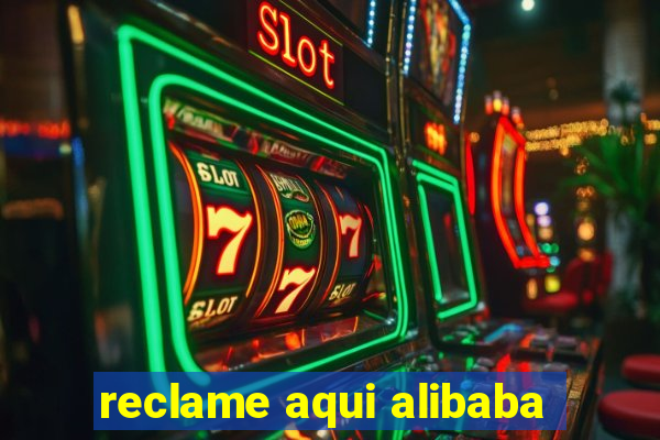 reclame aqui alibaba